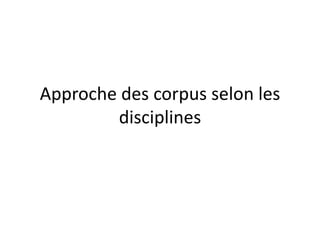 Approche des corpus selon les
disciplines

 