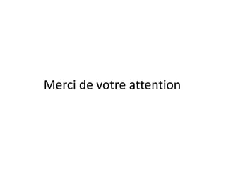 Merci de votre attention

 