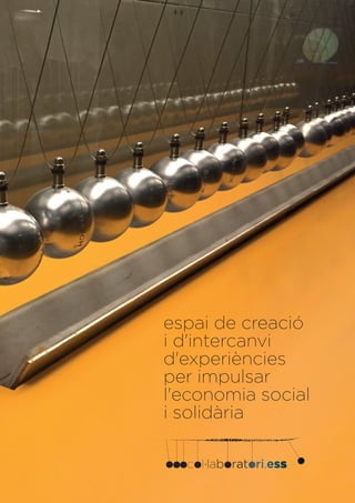 SESSIÓ 5 A
espai de creació
i d'intercanvi
d'experiències
per impulsar
l'economia social
i solidària
 