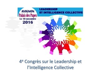 4e Congrès sur le Leadership et
l’Intelligence Collective
 