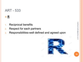 ART - 533
 R
1. Reciprocal benefits
2. Respect for each partners
3. Responsibilities-well defined and agreed upon
16
mathewvmaths@yahoo.co.in
 
