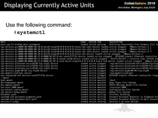 Use the following command:
#systemctl
Displaying Currently Active Units
 