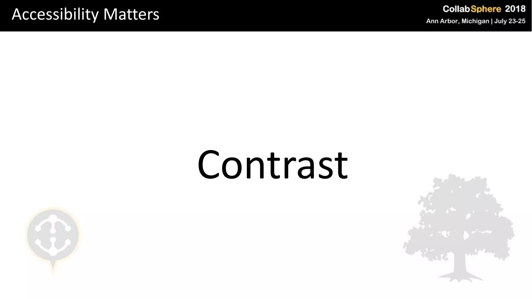 Accessibility Matters
Contrast
 