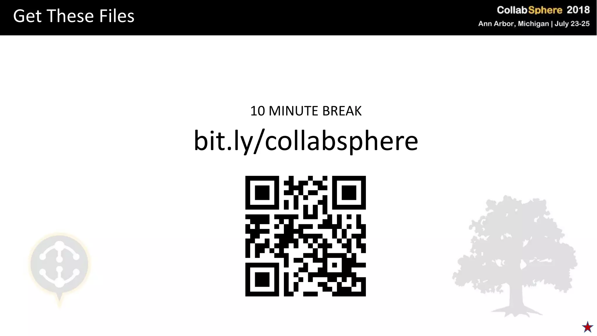 Get These Files
10 MINUTE BREAK
bit.ly/collabsphere
 
