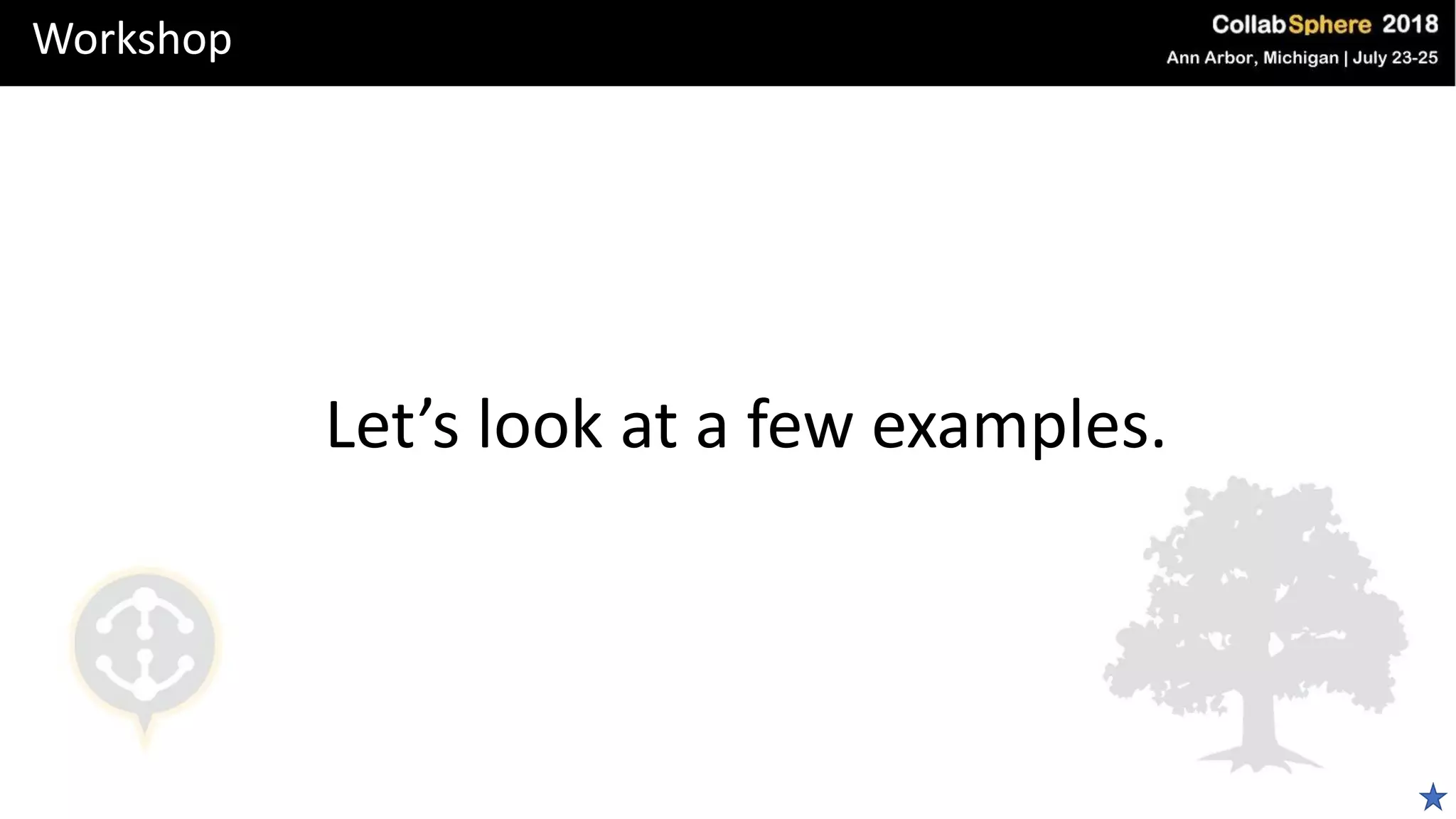 Workshop
Let’s look at a few examples.
 