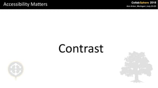 Accessibility Matters
Contrast
 