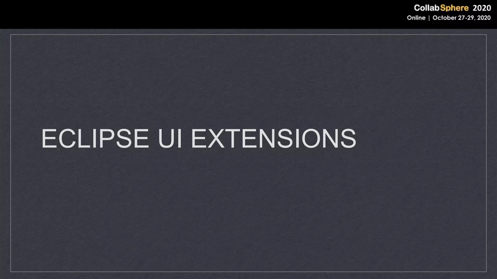 ECLIPSE UI EXTENSIONS
 