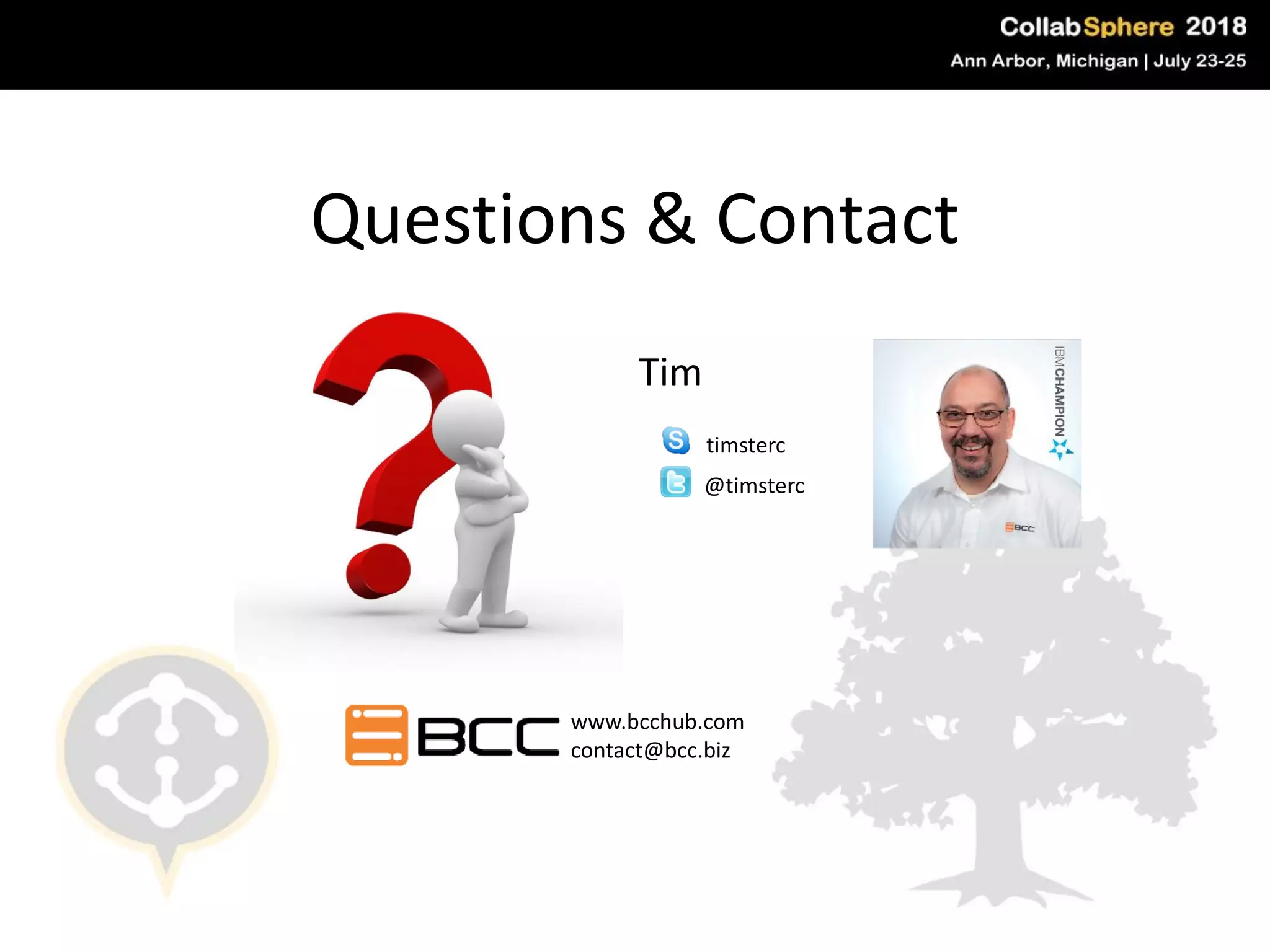 Questions & Contact
#engageug
Tim
timsterc
@timsterc
www.bcchub.com
contact@bcc.biz
 