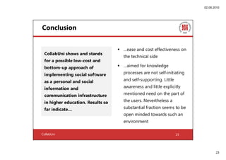 02.09.2010




Conclusion


                                   …ease and cost effectiveness on
 CollabUni shows and stands...