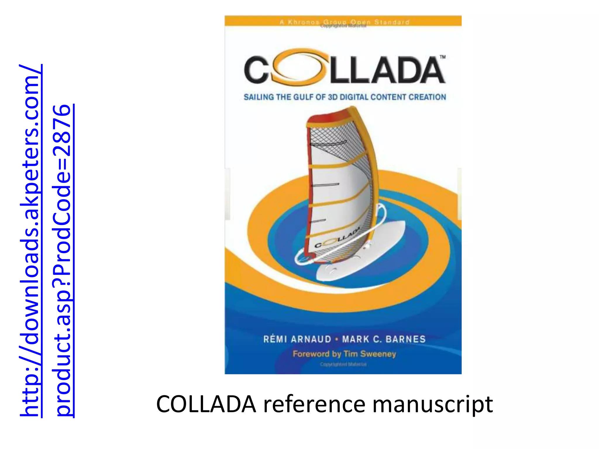 http://downloads.akpeters.com/product.asp?ProdCode=2876COLLADA reference manuscript  
