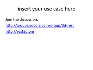 rest 3d methodsPotential use model:http://www.w3.org/Protocols/rfc2616/rfc2616-sec9.html