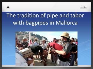 The tradition of pipe and tabor
with bagpipes in Mallorca
Matthew Spring
 