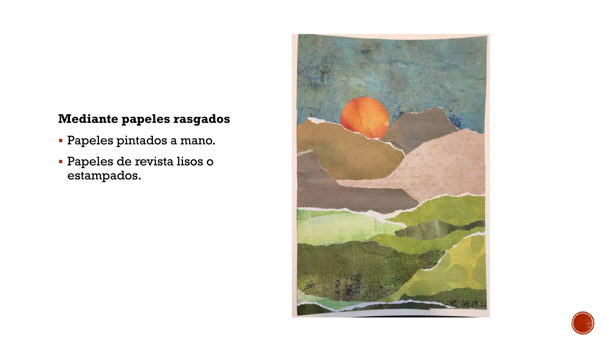 Mediante papeles rasgados
§ Papeles pintados a mano.
§ Papeles de revista lisos o
estampados.
 