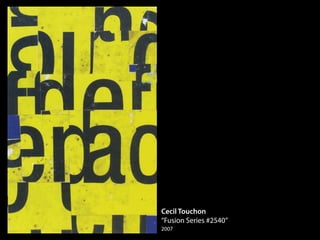 Cecil Touchon
“Fusion Series #2540”
2007
 