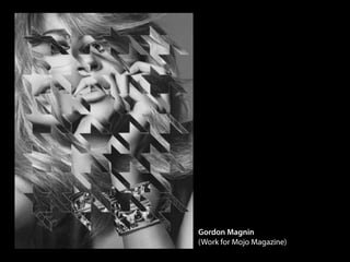 Gordon Magnin
(Work for Mojo Magazine)
 