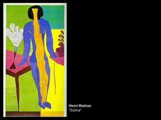 Henri Matisse
“Zulma”
 