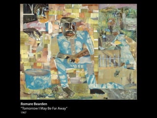 Romare Bearden
“Tomorrow I May Be Far Away”
1967
 