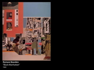 Romare Bearden
“Black Manhattan”
1969
 