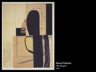 Dennis Parlante
“Mr. Bryant”
2008
 