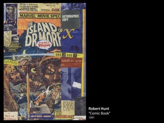 Robert Hunt
“Comic Book”
1991
 