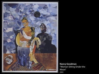 Nancy Goodman
“Woman Sitting Under the
Moon”
2003
 