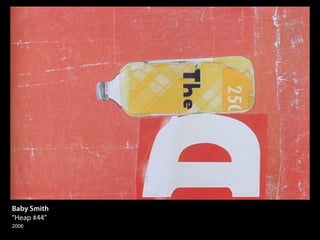 Baby Smith
“Heap #44”
2006
 