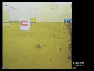 Baby Smith
“UShift #15”
2007
 