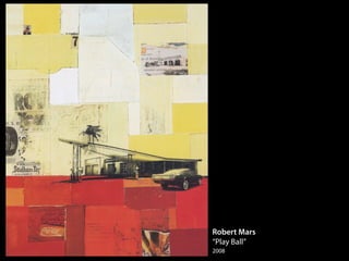 Robert Mars
“Play Ball”
2008
 
