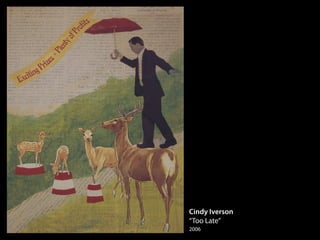 Cindy Iverson
“Too Late”
2006
 