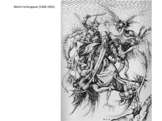 Martin Schongauer (1440-1491)
 