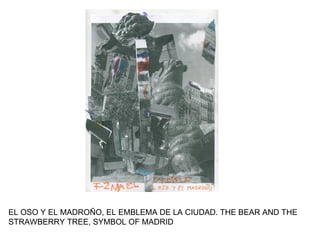 EL OSO Y EL MADROÑO, EL EMBLEMA DE LA CIUDAD. THE BEAR AND THE STRAWBERRY TREE, SYMBOL OF MADRID 