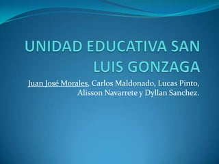 Juan José Morales, Carlos Maldonado, Lucas Pinto,
Alisson Navarrete y Dyllan Sanchez.

 