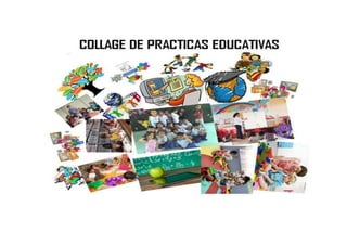 Collage de practicas educativas