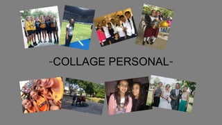 -COLLAGE PERSONAL-
 