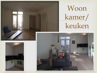 
Woon
kamer/
keuken
 