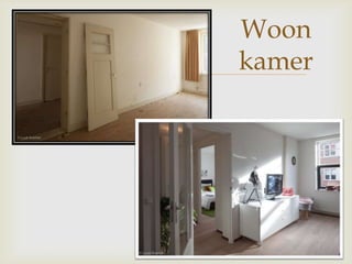 
Woon
kamer
 