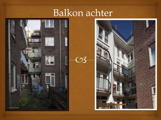 Balkon achter
 