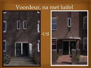 Voordeur, na met luifel
 