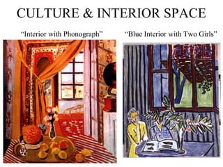 CULTURE & INTERIOR SPACE
“Interior with Phonograph”   “Blue Interior with Two Girls”
 