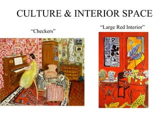 CULTURE & INTERIOR SPACE
               “Large Red Interior”
  “Checkers”
 