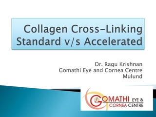 Dr. Ragu Krishnan
Gomathi Eye and Cornea Centre
Mulund
 