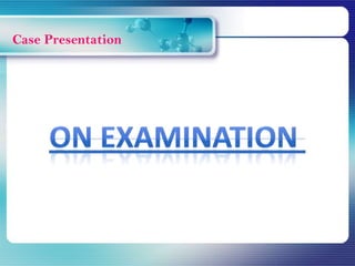 Case Presentation
 
