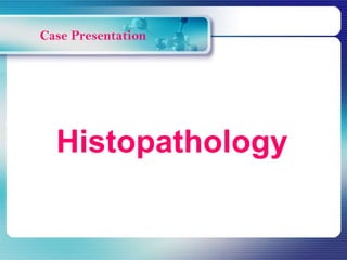 Histopathology
 