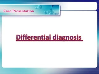 Case Presentation
 