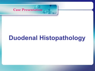 Duodenal Histopathology
 