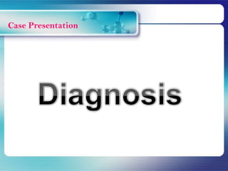 Case Presentation
 