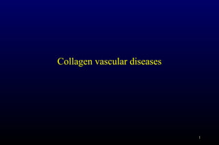 Collagen vascular diseases
1
 