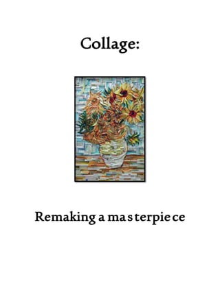 Collage: 
Remaking a masterpiece 
 