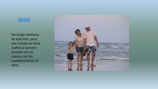 No tengo memoria
de esta foto, pero
era cuando yo tenia
3 años al parecer,
tomada con mi
mama y mi tío,
cuando el tenia 15
años
 