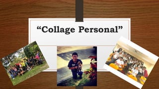 “Collage Personal”
 